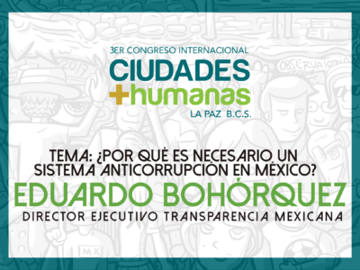 ¿Por qué es necesario un Sistema Anticorrupción en México? Eduardo Bohórquez, Conferencia Magistral